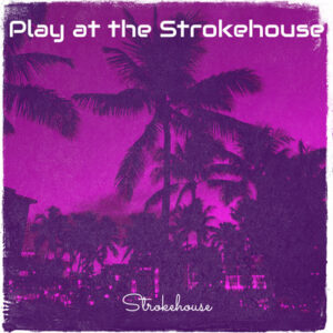 Play At The Strokehouse